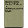 Aan de blauwe zee;Hartstocht in de branding;Ruisende golven by Judy Campbell
