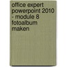 Office Expert PowerPoint 2010 - module 8 Fotoalbum maken door Anne Timmer-Melis