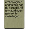 Archeologisch onderzoek aan de Kortedijk 46 te Vlaardingen gemeente Vlaardingen by N.H. van der Ham