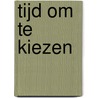 Tijd om te kiezen door Charel Cambré