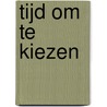 Tijd om te kiezen by Charel Cambré