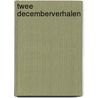 Twee Decemberverhalen by Henk Vis