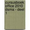 Cursusboek Office 2010 DSMA - deel 1 door Hans Mooijenkind
