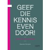 Geef die kennis even door! door Susanne Winnubst