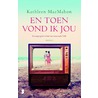 En toen vond ik jou door Kathleen MacMahon