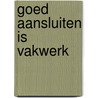 Goed aansluiten is vakwerk door Karin Runia