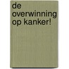 De overwinning op kanker! door Matthias Rath