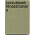 Cursusboek fitnesstrainer A