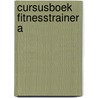Cursusboek fitnesstrainer A door Onbekend