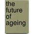 The future of ageing