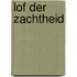 Lof der zachtheid