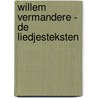 Willem Vermandere - De liedjesteksten by Willem Vermandere