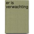 Er is verwachting