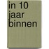 In 10 jaar binnen