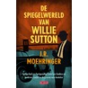 De spiegelwereld van Willie Sutton door J.R. Moehringer