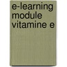 E-learning module Vitamine E by M.A. Verheul-Koot