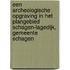 Een archeologische opgraving in het plangebied Schagen-Lagedijk, gemeente Schagen
