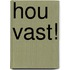 Hou vast!