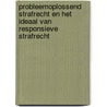 Probleemoplossend strafrecht en het ideaal van responsieve strafrecht door Suzan Verberk