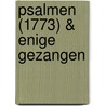 Psalmen (1773) & enige gezangen door Onbekend