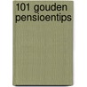 101 gouden pensioentips door Onbekend