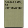 Prinses Aster, de Sterrenvanger door Wilma van den Bosch
