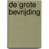 De grote bevrijding by Margot Krikhaar