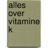 Alles over Vitamine K