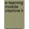 E-learning module Vitamine K door M.A. Verheul-Koot