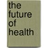 The future of health