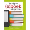 Je eigen (e)boek uitgeven by Han Peeters