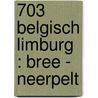 703 Belgisch Limburg : Bree - Neerpelt door Onbekend