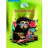 Lol met trol by Pieter van Oudheusden