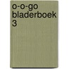 O-o-go bladerboek 3 by De Reizende dichters