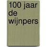 100 jaar De Wijnpers by M. Cheyns