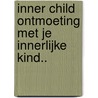 Inner child ontmoeting met je innerlijke kind.. by Jan C. van der Heide