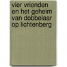 Vier vrienden en het geheim van dobbelaar op Lichtenberg door Ronald van Ham