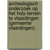 Archeologisch onderzoek op het Holy-terrein te Vlaardingen (gemeente Vlaardingen). by A. Timmers