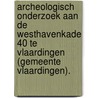 Archeologisch onderzoek aan de Westhavenkade 40 te Vlaardingen (gemeente Vlaardingen). door R.F. Engelse
