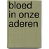 Bloed in onze aderen
