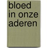 Bloed in onze aderen by Miquel Bulnes