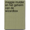 Maggie Mulder en het geheim van de Wizardbox door Rosalinda Weel