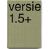 Versie 1.5+