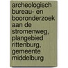 Archeologisch bureau- en booronderzoek aan de Stromenweg, plangebied Rittenburg, gemeente Middelburg door Bram Silkens