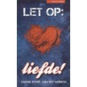 Let op: liefde! by Sarina Brons-van der Wekken