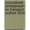 Cursusboek scheepvaart en transport outlook 2010 door Dick Knetsch