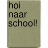 Hoi naar school! by Vivian den Hollander