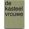 De kasteel vrouwe door E.C. Pieterse