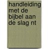 Handleiding met de Bijbel aan de slag NT by Jelle Nutma