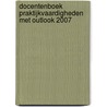 Docentenboek praktijkvaardigheden met Outlook 2007 door Maria Bakker